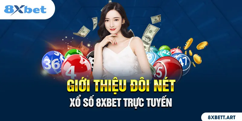 Giới thiệu đôi nét xổ số 8XBET trực tuyến