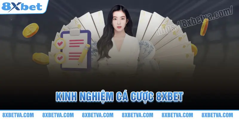 Kinh nghiệm hữu ích khi tham gia cá cược tại 8XBet dành cho tân thủ, bao gồm quản lý vốn, chọn kèo thông minh và tận dụng khuyến mãi để tăng cơ hội thắng.